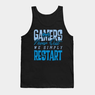 Gamers Never Quit. We Simply Restart. Tank Top